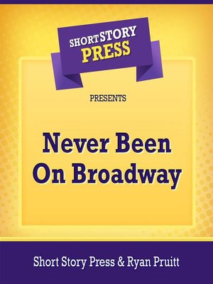 cover image of Short Story Press Presents Never Been On Broadway